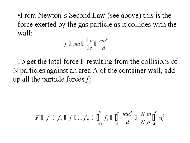  • From Newton’s Second Law (see above) this is the force exerted by