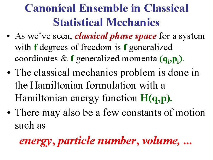 Canonical Ensemble in Classical Statistical Mechanics • As we’ve seen, classical phase space for