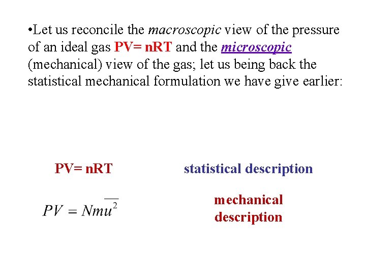  • Let us reconcile the macroscopic view of the pressure of an ideal