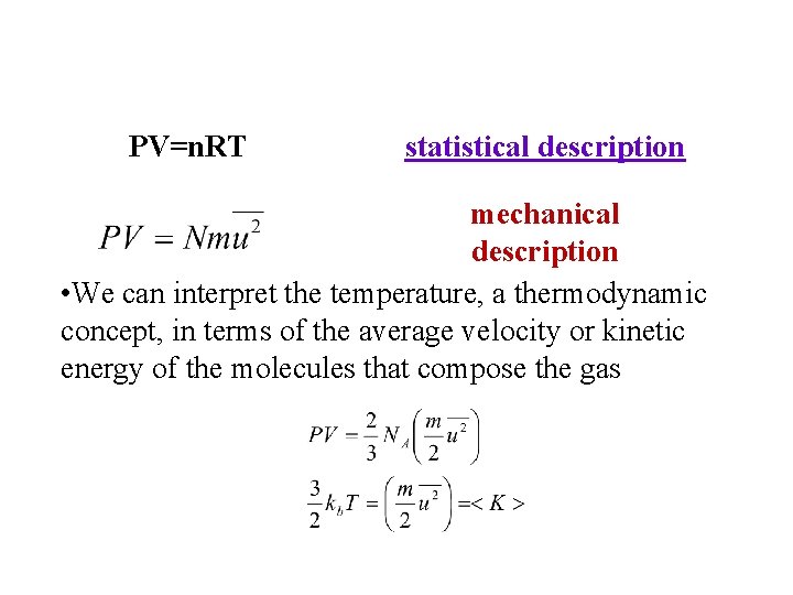 PV=n. RT statistical description mechanical description • We can interpret the temperature, a thermodynamic