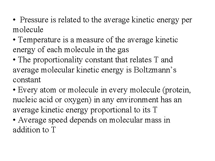  • Pressure is related to the average kinetic energy per molecule • Temperature