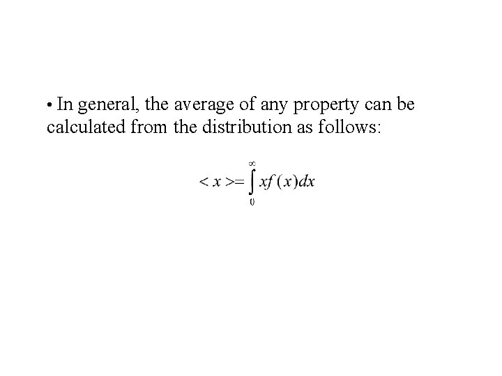  • In general, the average of any property can be calculated from the
