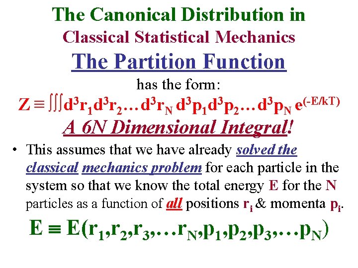 The Canonical Distribution in Classical Statistical Mechanics The Partition Function has the form: Z