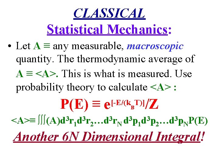 CLASSICAL Statistical Mechanics: • Let A ≡ any measurable, macroscopic quantity. The thermodynamic average