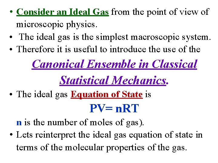  • Consider an Ideal Gas from the point of view of microscopic physics.