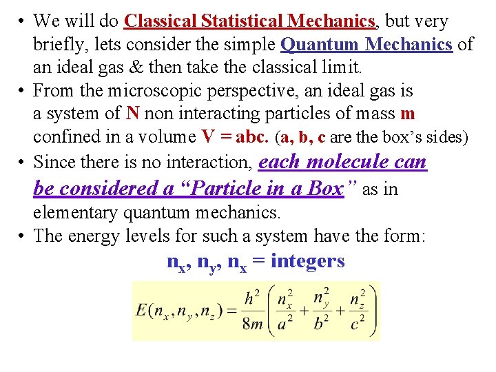  • We will do Classical Statistical Mechanics, but very briefly, lets consider the