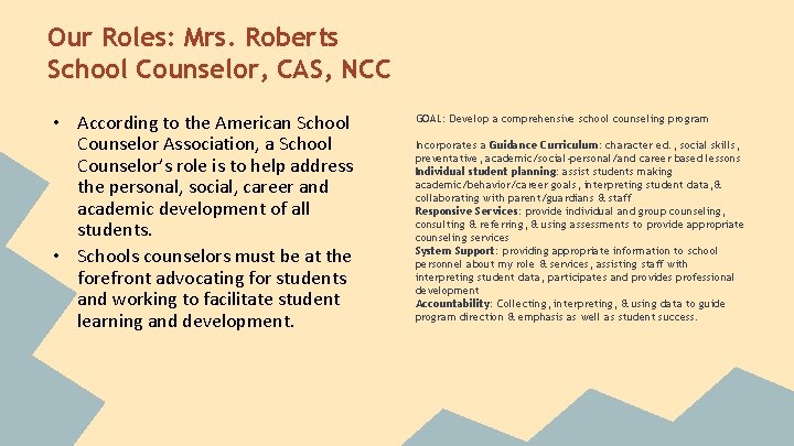 Our Roles: Mrs. Roberts School Counselor, CAS, NCC • According to the American School