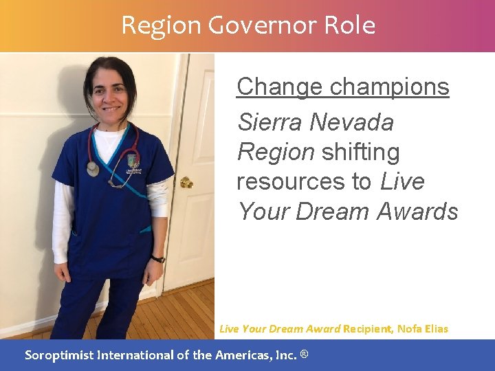 Region Governor Role Change champions Sierra Nevada Region shifting resources to Live Your Dream