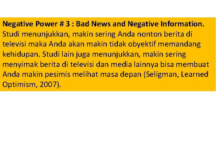 Negative Power # 3 : Bad News and Negative Information. Studi menunjukkan, makin sering