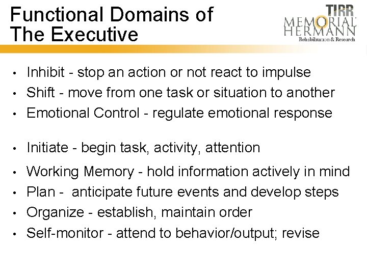 Functional Domains of The Executive • Inhibit - stop an action or not react