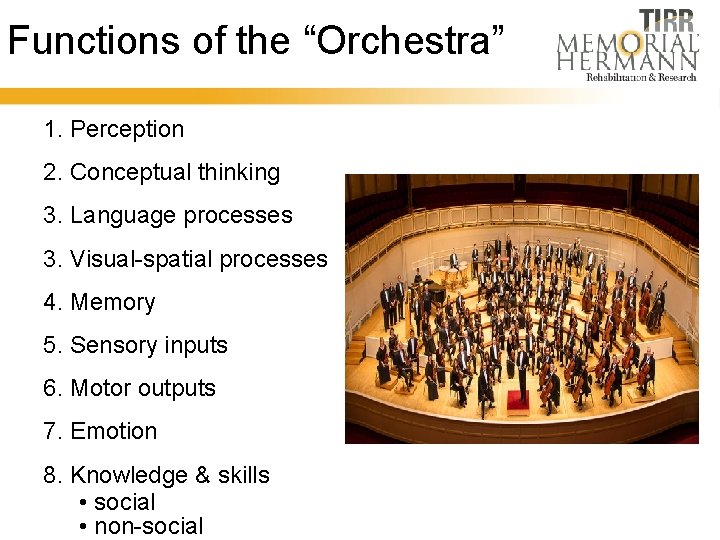 Functions of the “Orchestra” 1. Perception 2. Conceptual thinking 3. Language processes 3. Visual-spatial