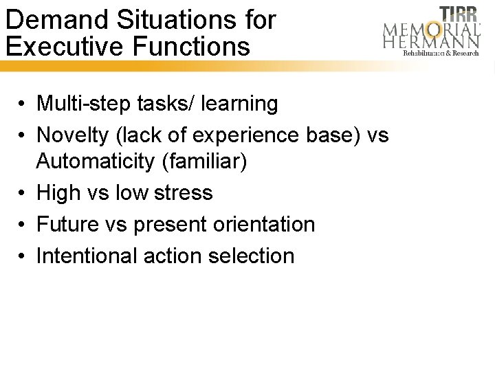 Demand Situations for Executive Functions • Multi-step tasks/ learning • Novelty (lack of experience