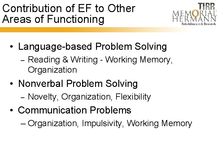 Contribution of EF to Other Areas of Functioning • Language-based Problem Solving – Reading