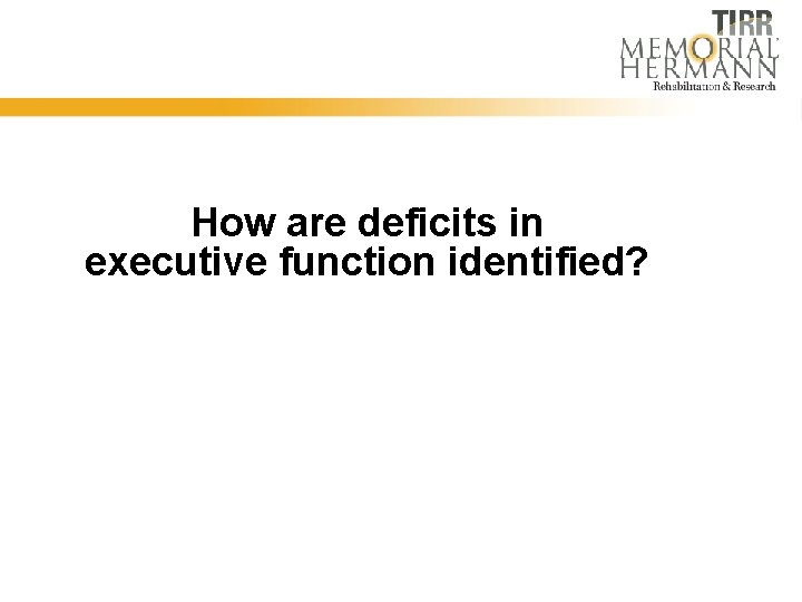 How are deficits in executive function identified? 