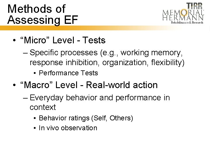 Methods of Assessing EF • “Micro” Level - Tests – Specific processes (e. g.