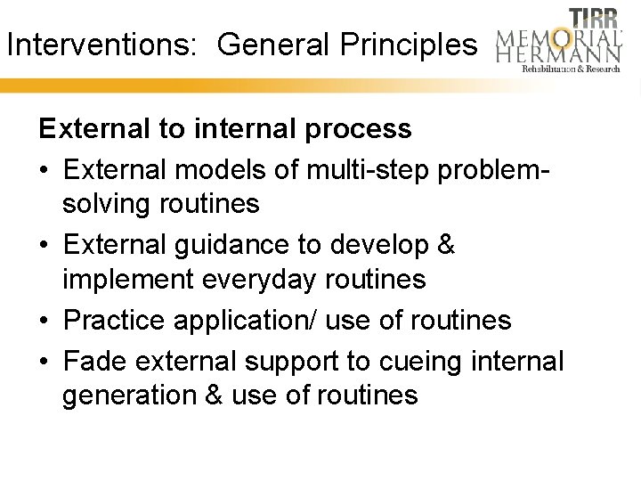 Interventions: General Principles External to internal process • External models of multi-step problemsolving routines
