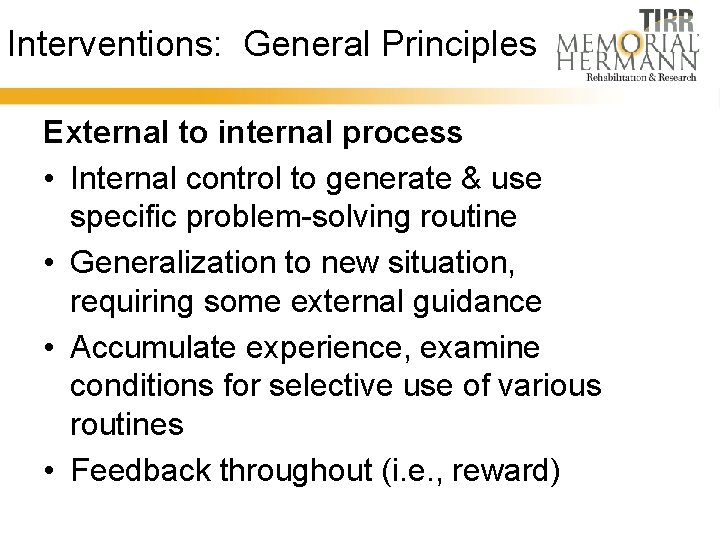 Interventions: General Principles External to internal process • Internal control to generate & use