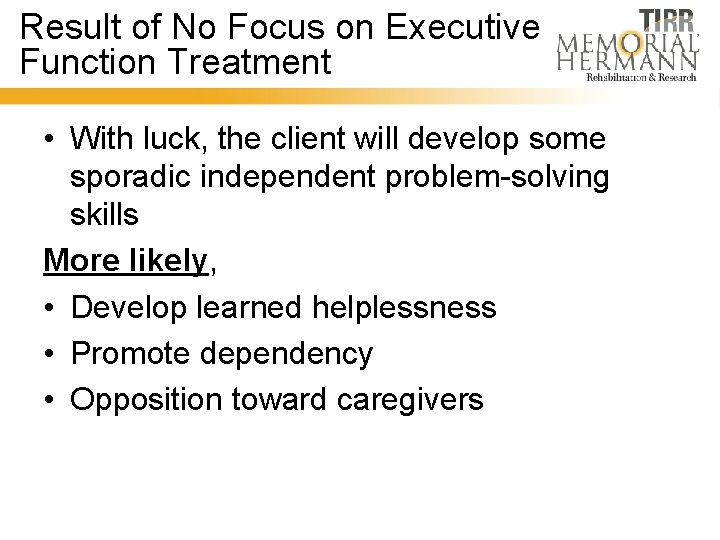 Result of No Focus on Executive Function Treatment • With luck, the client will