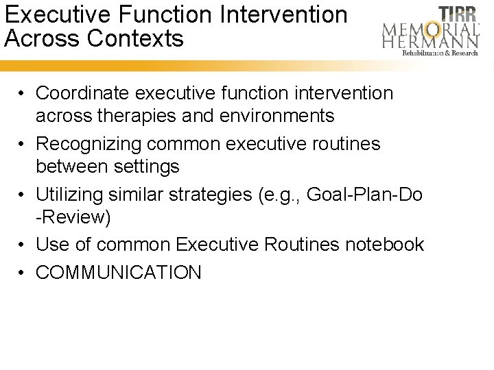 Executive Function Intervention Across Contexts • Coordinate executive function intervention across therapies and environments