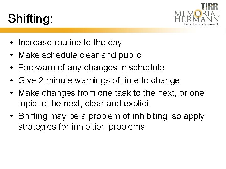 Shifting: • • • Increase routine to the day Make schedule clear and public