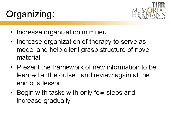 Organizing: • Increase organization in milieu • Increase organization of therapy to serve as