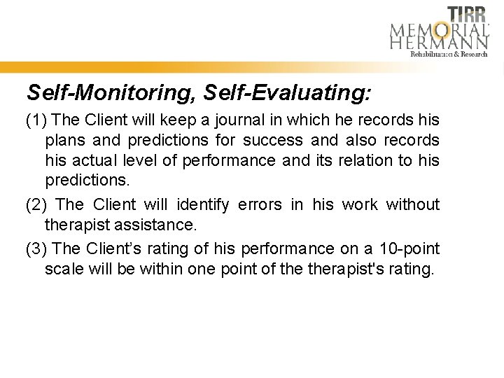 Self-Monitoring, Self-Evaluating: (1) The Client will keep a journal in which he records his