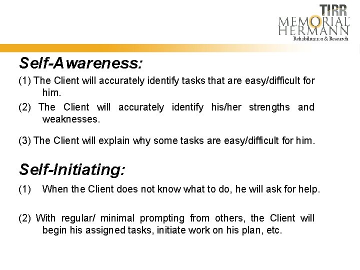 Self-Awareness: (1) The Client will accurately identify tasks that are easy/difficult for him. (2)