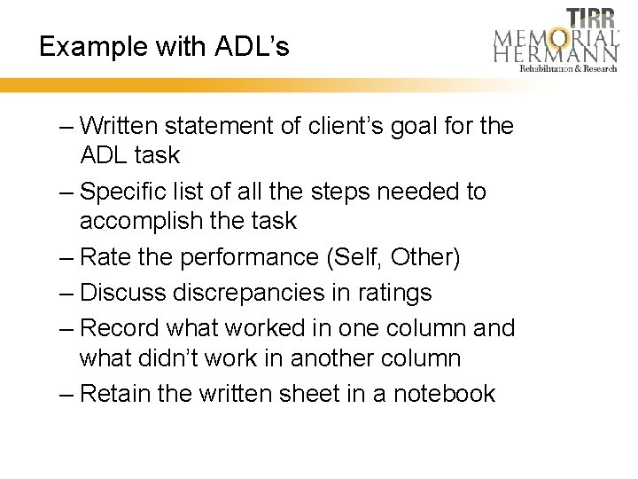 Example with ADL’s – Written statement of client’s goal for the ADL task –