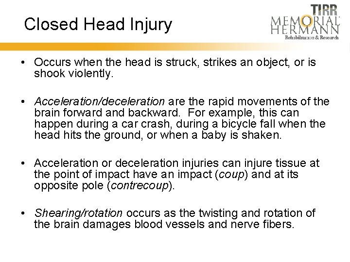 Closed Head Injury • Occurs when the head is struck, strikes an object, or