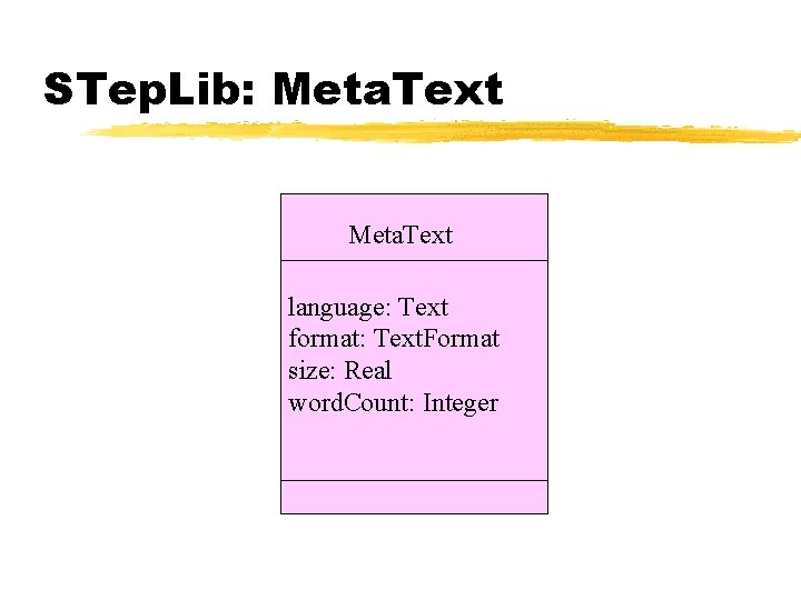 STep. Lib: Meta. Text language: Text format: Text. Format size: Real word. Count: Integer