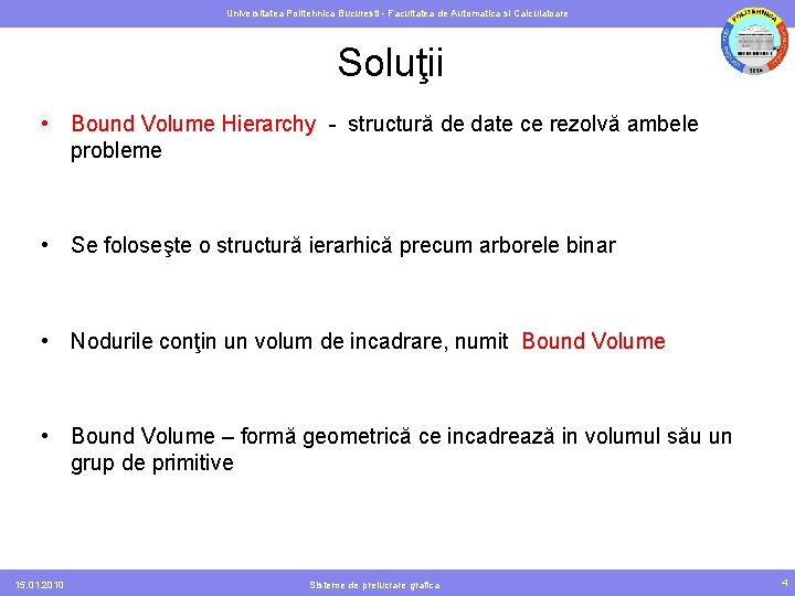 Universitatea Politehnica Bucuresti - Facultatea de Automatica si Calculatoare Soluţii • Bound Volume Hierarchy