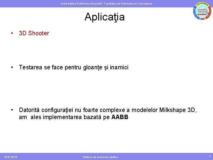 Universitatea Politehnica Bucuresti - Facultatea de Automatica si Calculatoare Aplicaţia • 3 D Shooter