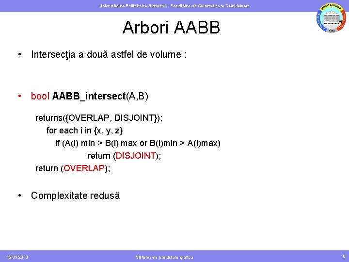 Universitatea Politehnica Bucuresti - Facultatea de Automatica si Calculatoare Arbori AABB • Intersecţia a