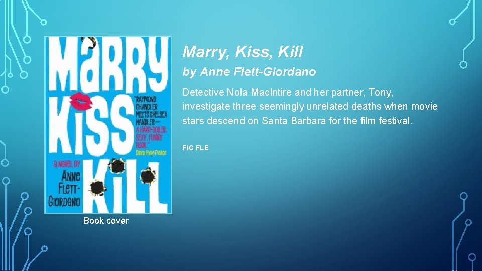 Marry, Kiss, Kill by Anne Flett-Giordano Detective Nola Mac. Intire and her partner, Tony,