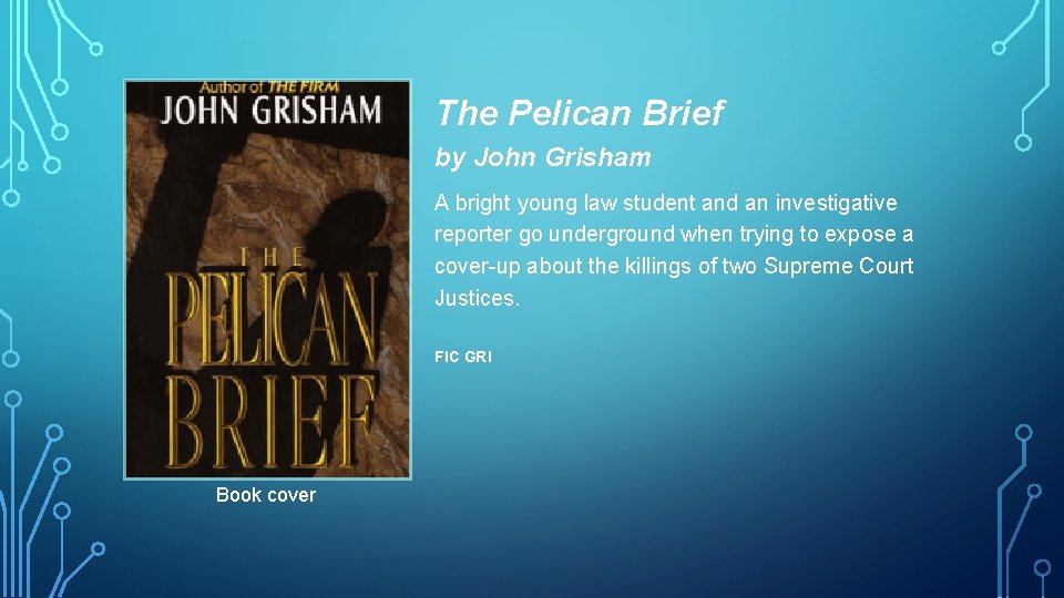 The Pelican Brief by John Grisham A bright young law student and an investigative