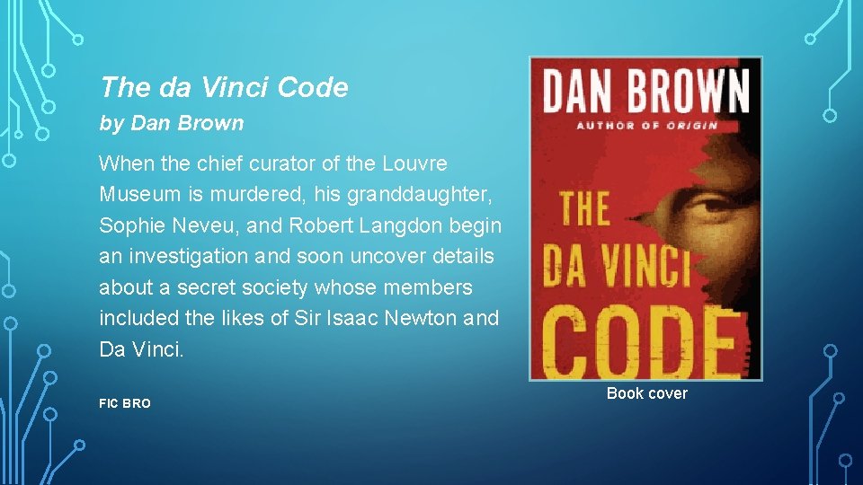 The da Vinci Code by Dan Brown When the chief curator of the Louvre