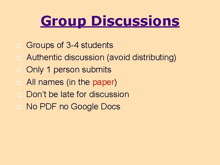 Group Discussions Groups of 3 -4 students Authentic discussion (avoid distributing) Only 1 person Group Discussions Groups of 3 -4 students Authentic discussion (avoid distributing) Only 1 person