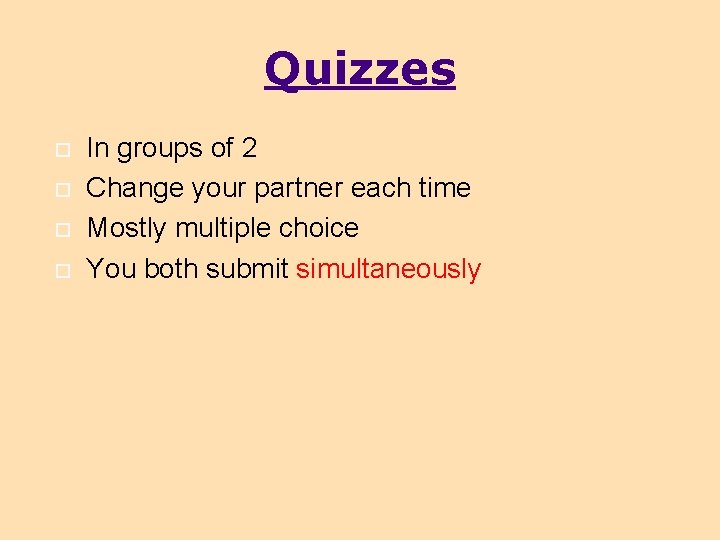 Quizzes In groups of 2 Change your partner each time Mostly multiple choice You Quizzes In groups of 2 Change your partner each time Mostly multiple choice You