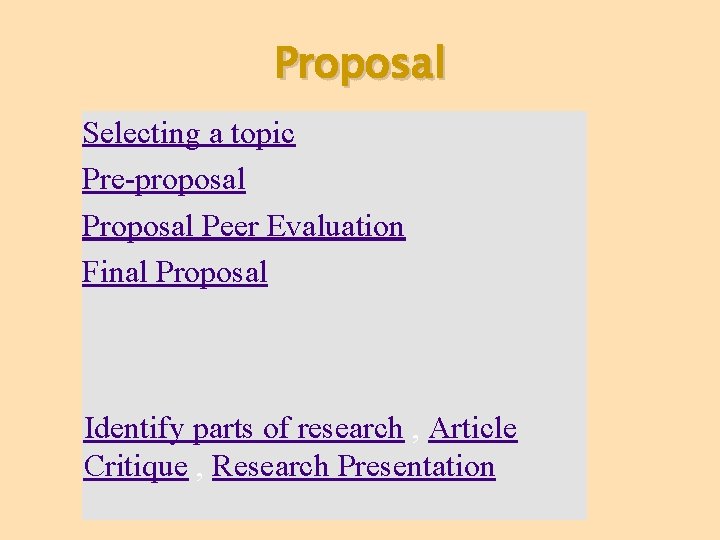 Proposal Selecting a topic Pre-proposal Peer Evaluation Final Proposal Identify parts of research , Proposal Selecting a topic Pre-proposal Peer Evaluation Final Proposal Identify parts of research ,