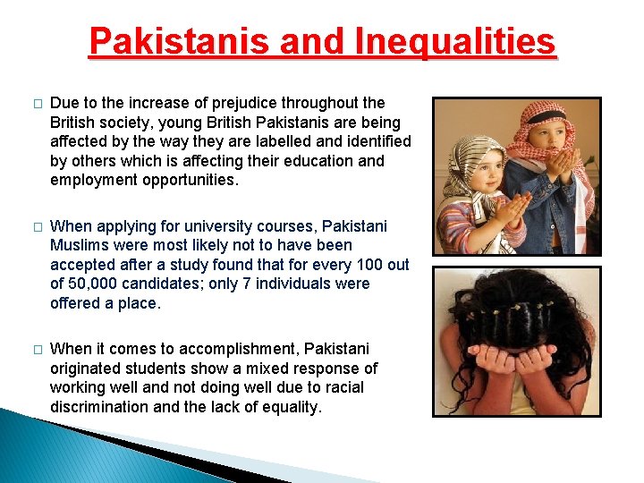 Pakistanis and Inequalities � Due to the increase of prejudice throughout the British society,
