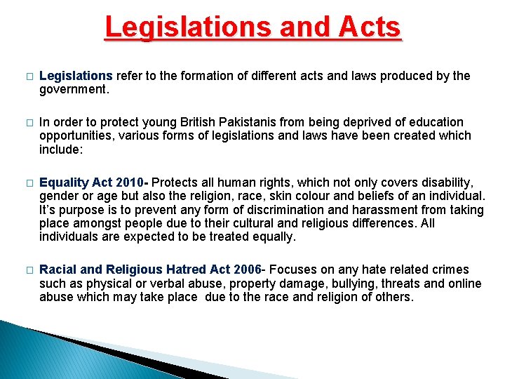 Legislations and Acts � Legislations refer to the formation of different acts and laws