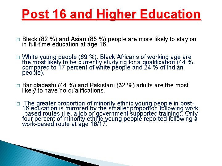 Post 16 and Higher Education � Black (82 %) and Asian (85 %) people