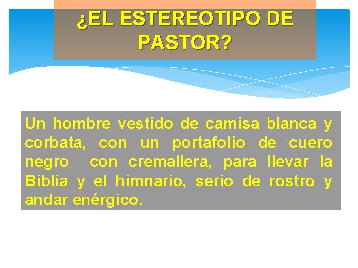 ¿EL ESTEREOTIPO DE PASTOR? Un hombre vestido de camisa blanca y corbata, con un