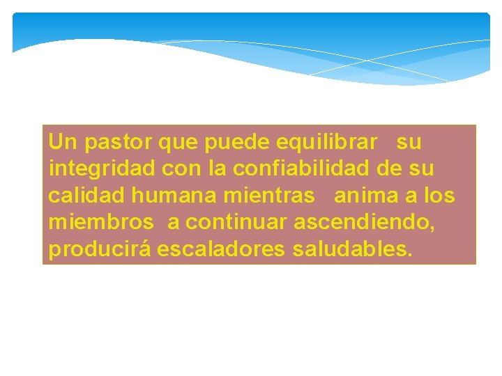 Un pastor que puede equilibrar su integridad con la confiabilidad de su calidad humana