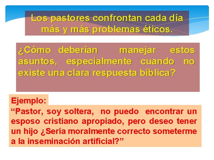 Los pastores confrontan cada día más y más problemas éticos. ¿Cómo deberían manejar estos