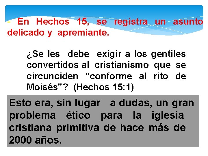 - En Hechos 15, se registra un asunto delicado y apremiante. ¿Se les debe