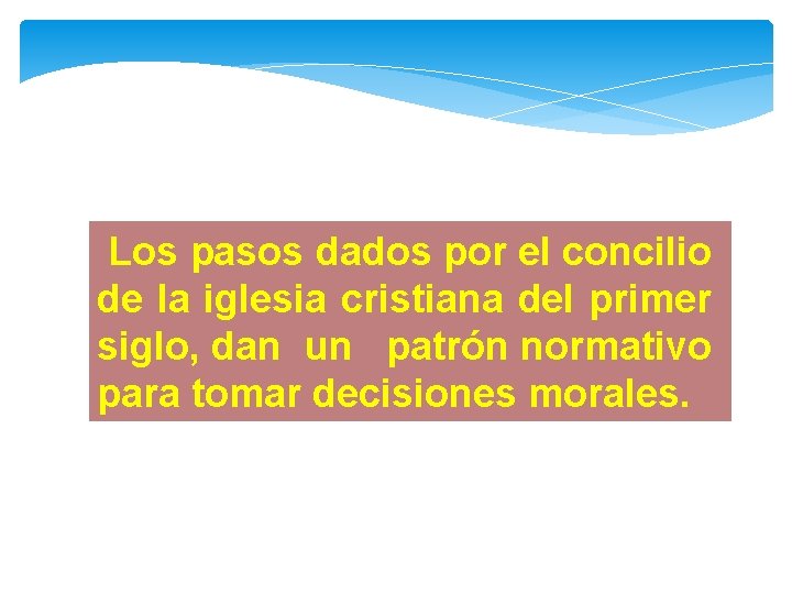 Los pasos dados por el concilio de la iglesia cristiana del primer siglo, dan