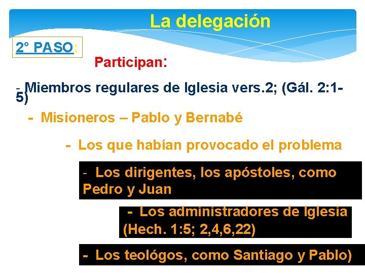 La delegación 2° PASO: Participan: - Miembros regulares de Iglesia vers. 2; (Gál. 2: