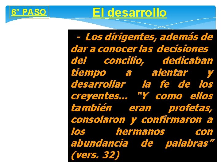 6° PASO El desarrollo - Los dirigentes, además de dar a conocer las decisiones