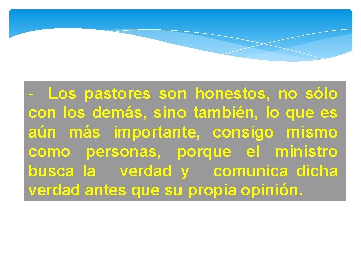 - Los pastores son honestos, no sólo con los demás, sino también, lo que